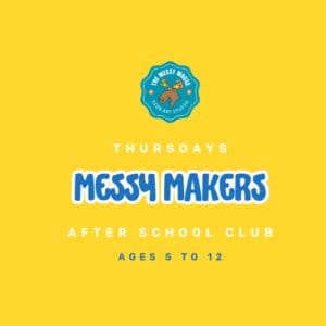 Messy Makers - After School Club - Thursdays